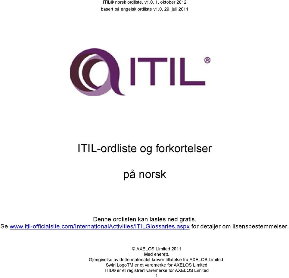 juli 2011 ITIL-ordliste og forkortelser på norsk Denne ordlisten kan