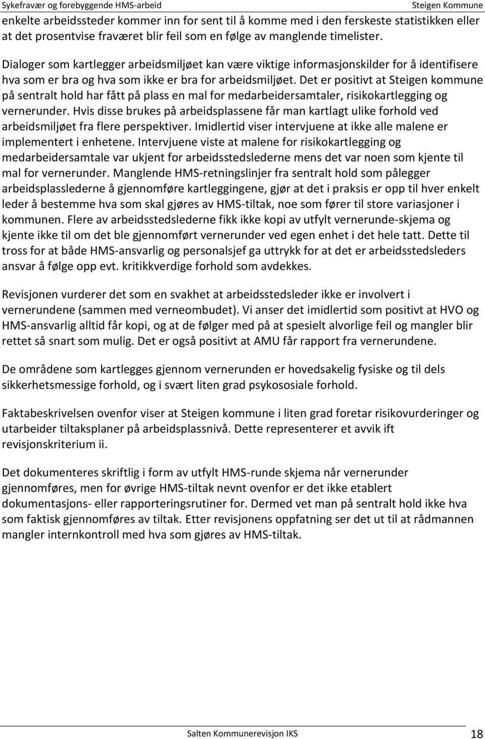 Det er positivt at Steigen kommune på sentralt hold har fått på plass en mal for medarbeidersamtaler, risikokartlegging og vernerunder.