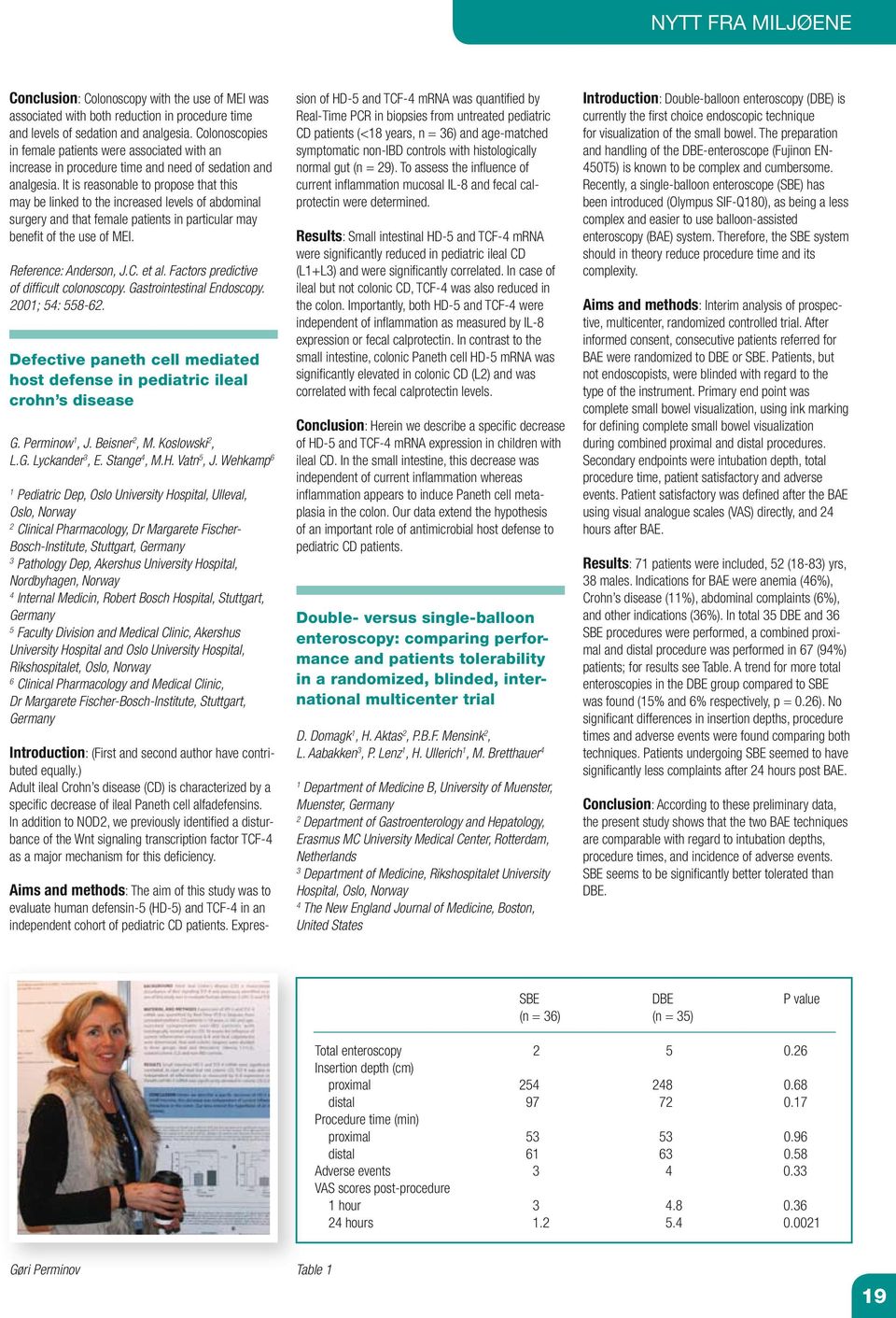 It is reasonable to propose that this may be linked to the increased levels of abdominal surgery and that female patients in particular may benefit of the use of MEI. Reference: Anderson, J.C. et al.