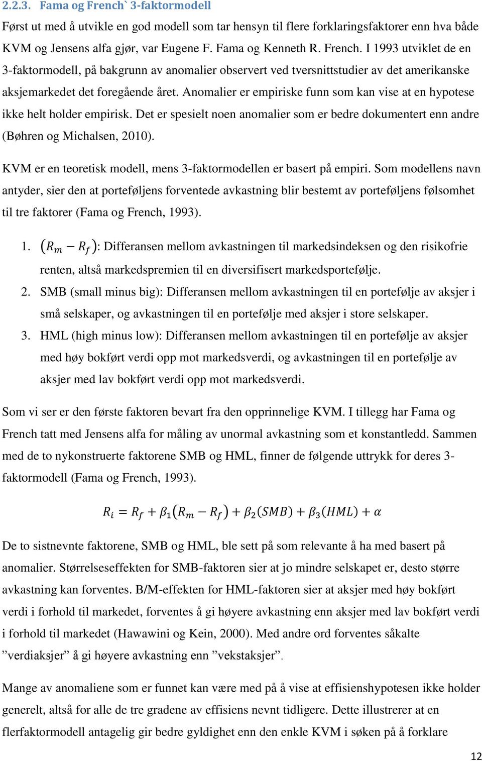 KVM er en teoretisk modell, mens 3-faktormodellen er basert på empiri.