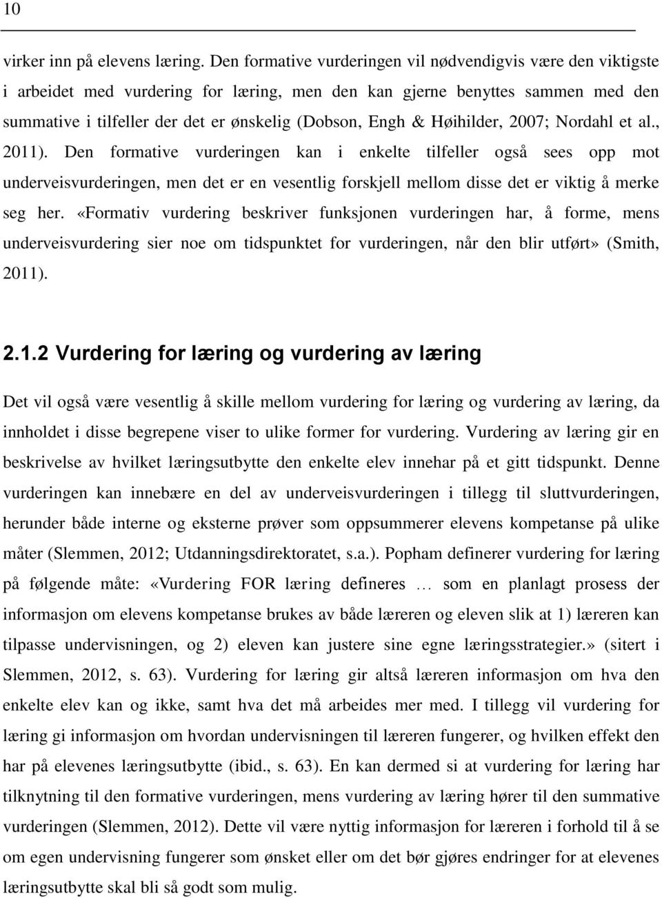 Høihilder, 2007; Nordahl et al., 2011).