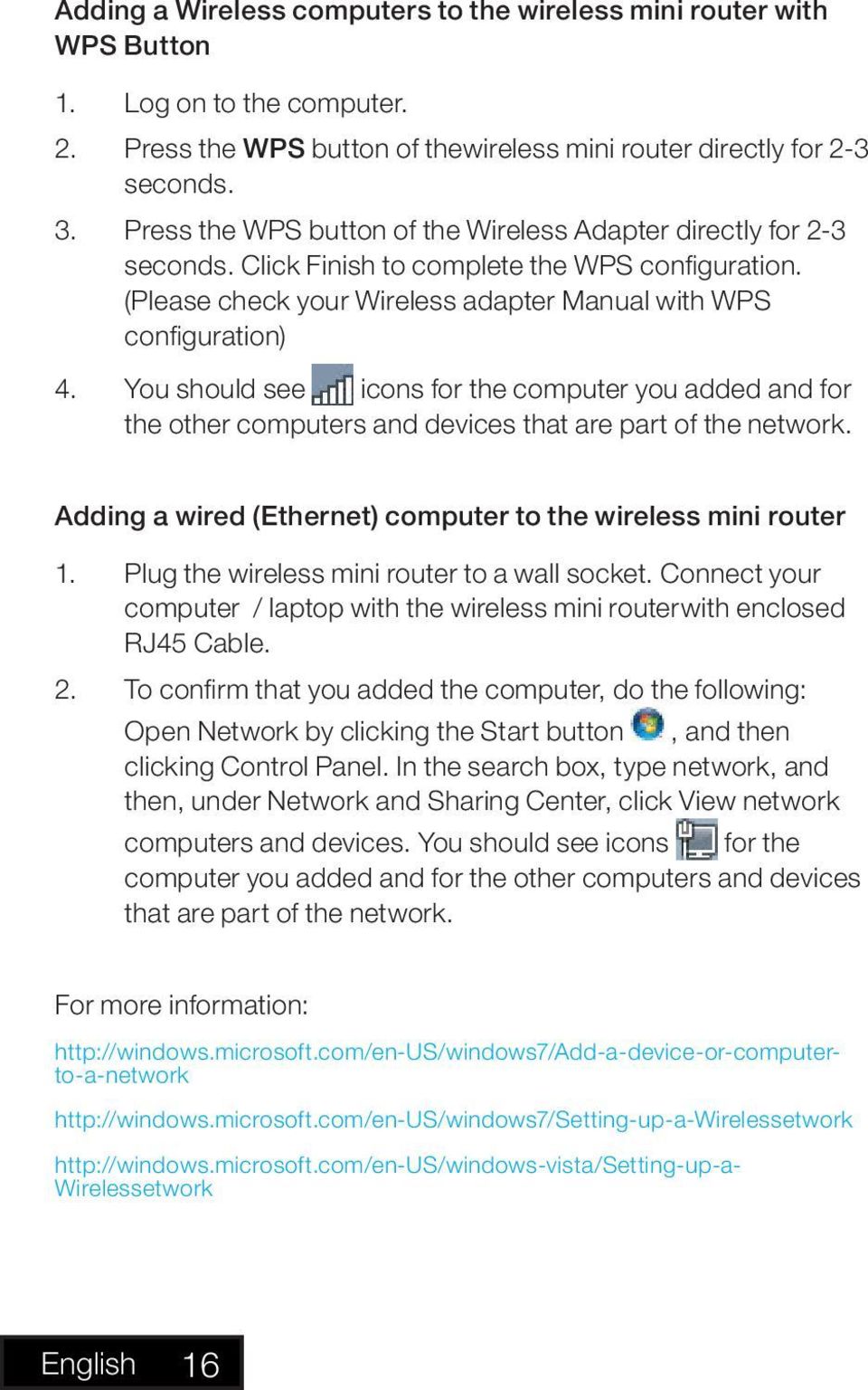 You should see icons for the computer you added and for the other computers and devices that are part of the network. Adding a wired (Ethernet) computer to the wireless mini router 1.