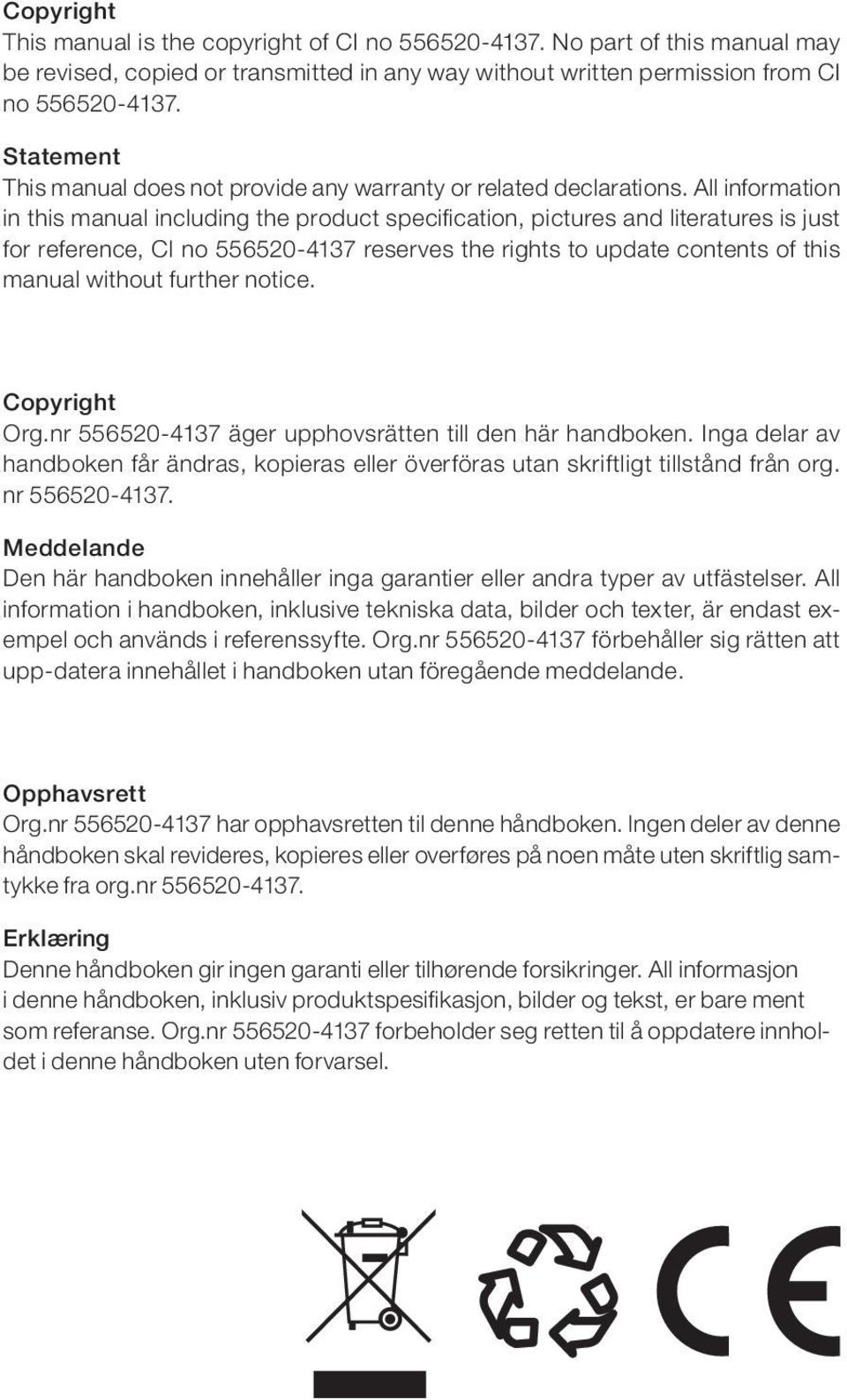 All information in this manual including the product specification, pictures and literatures is just for reference, CI no 556520-4137 reserves the rights to update contents of this manual without