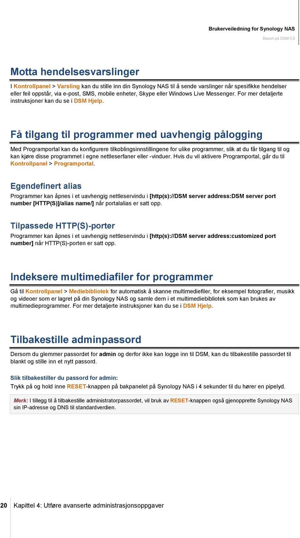 Få tilgang til programmer med uavhengig pålogging Med Programportal kan du konfigurere tilkoblingsinnstillingene for ulike programmer, slik at du får tilgang til og kan kjøre disse programmet i egne