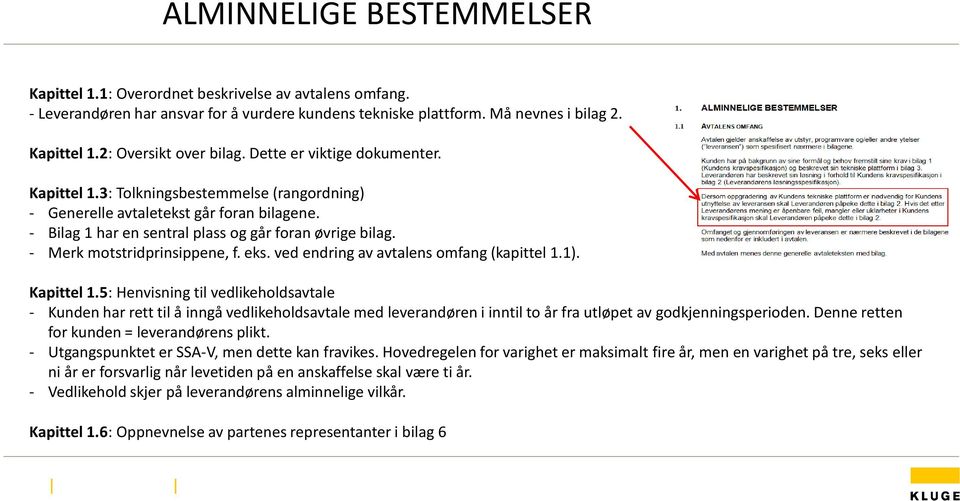 - Merk motstridprinsippene, f. eks. ved endring av avtalens omfang (kapittel 1.1). Kapittel 1.