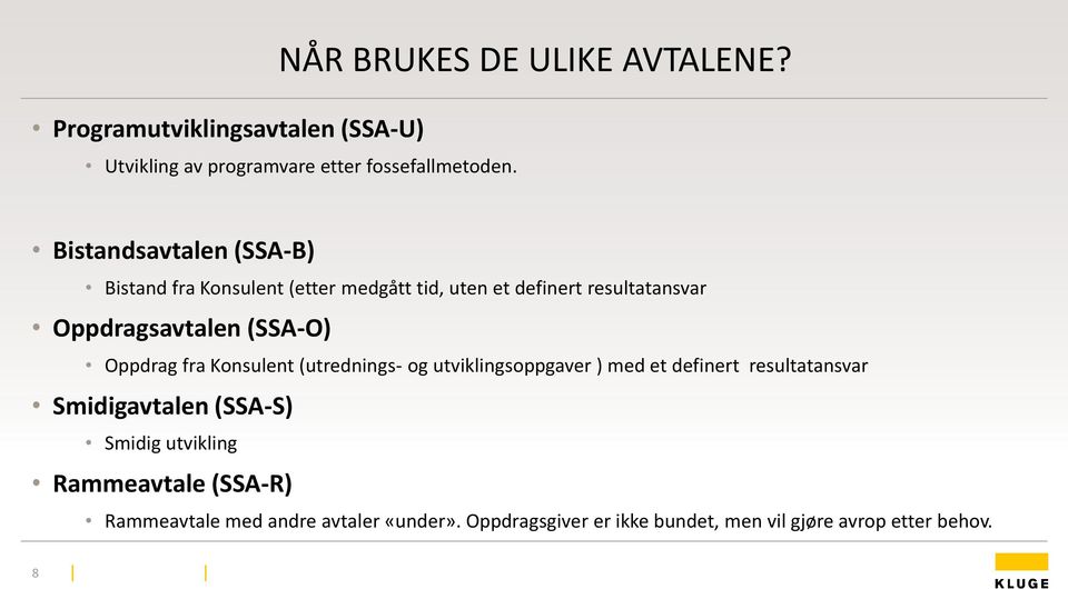 Oppdrag fra Konsulent (utrednings- og utviklingsoppgaver ) med et definert resultatansvar Smidigavtalen (SSA-S) Smidig