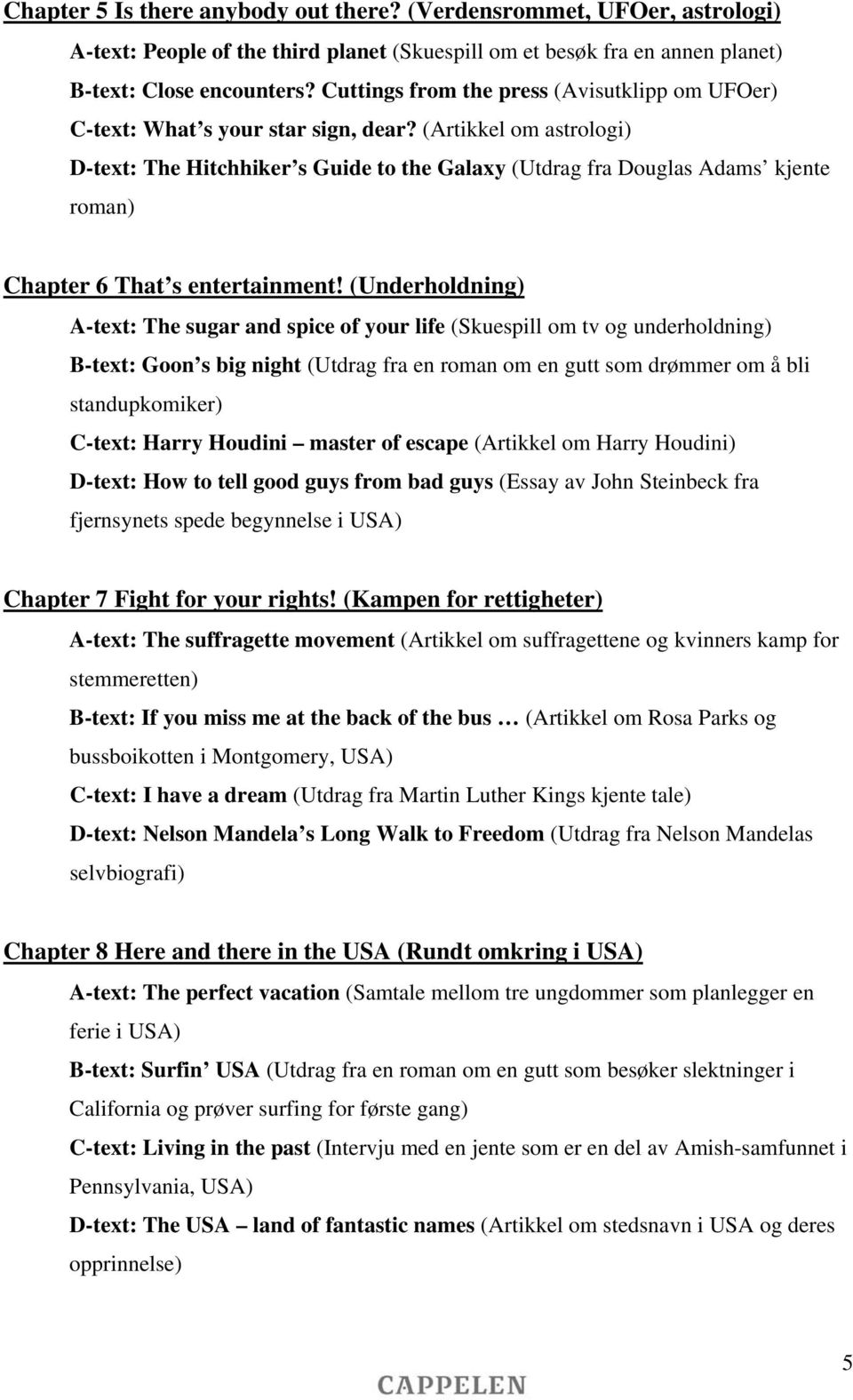 (Artikkel om astrologi) D-text: The Hitchhiker s Guide to the Galaxy (Utdrag fra Douglas Adams kjente roman) Chapter 6 That s entertainment!