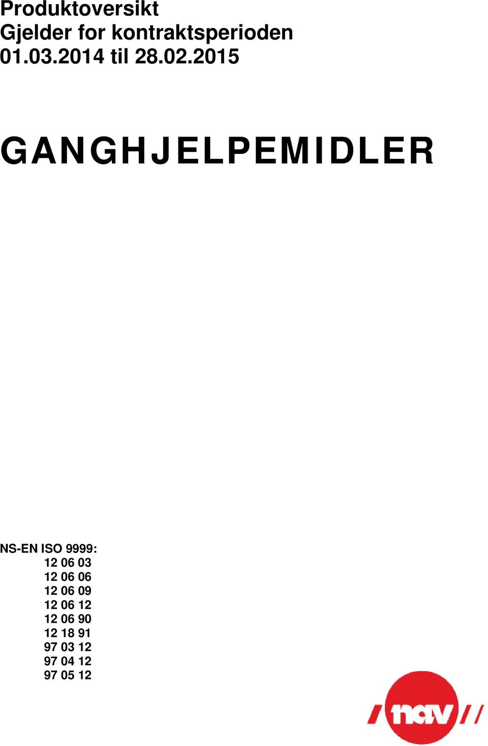 2015 GANGHJELPEMIDLER NS-EN ISO 9999: 12 06 03