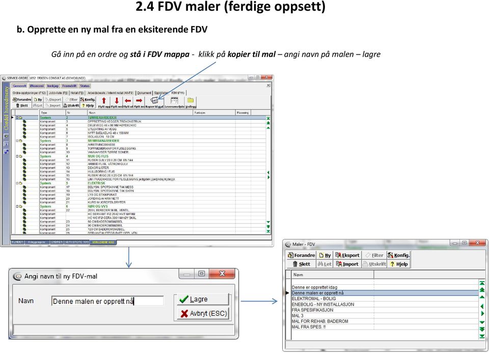 4 FDV maler (ferdige oppsett) Gå inn på