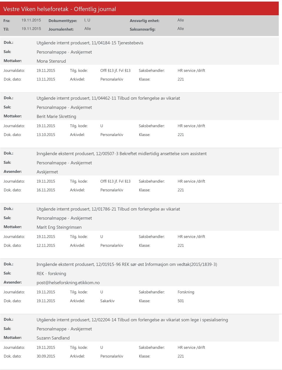 2015 Arkivdel: Personalarkiv tgående internt produsert, 12/01786-21 Tilbud om forlengelse av vikariat Personalmappe - Marit Eng Steingrimsen Dok. dato: 12.11.