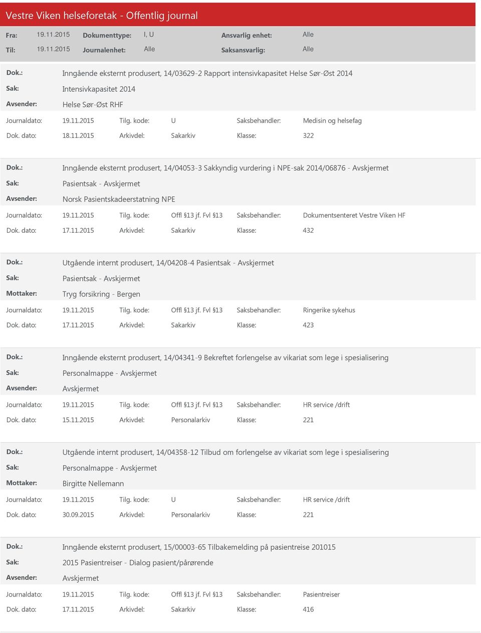 forsikring - Bergen Ringerike sykehus Inngående eksternt produsert, 14/04341-9 Bekreftet forlengelse av vikariat som lege i spesialisering Personalmappe - Dok. dato: 15.11.