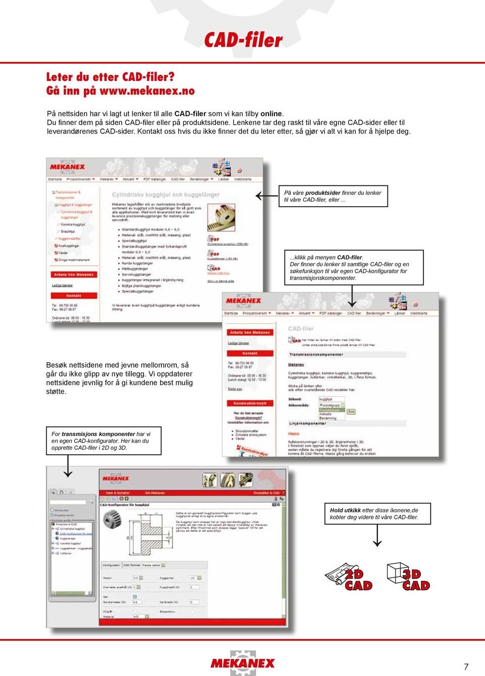 til På våre produktsider finner du lenker våre CAD-filer, eller......klikk på menyen CAD-filer.