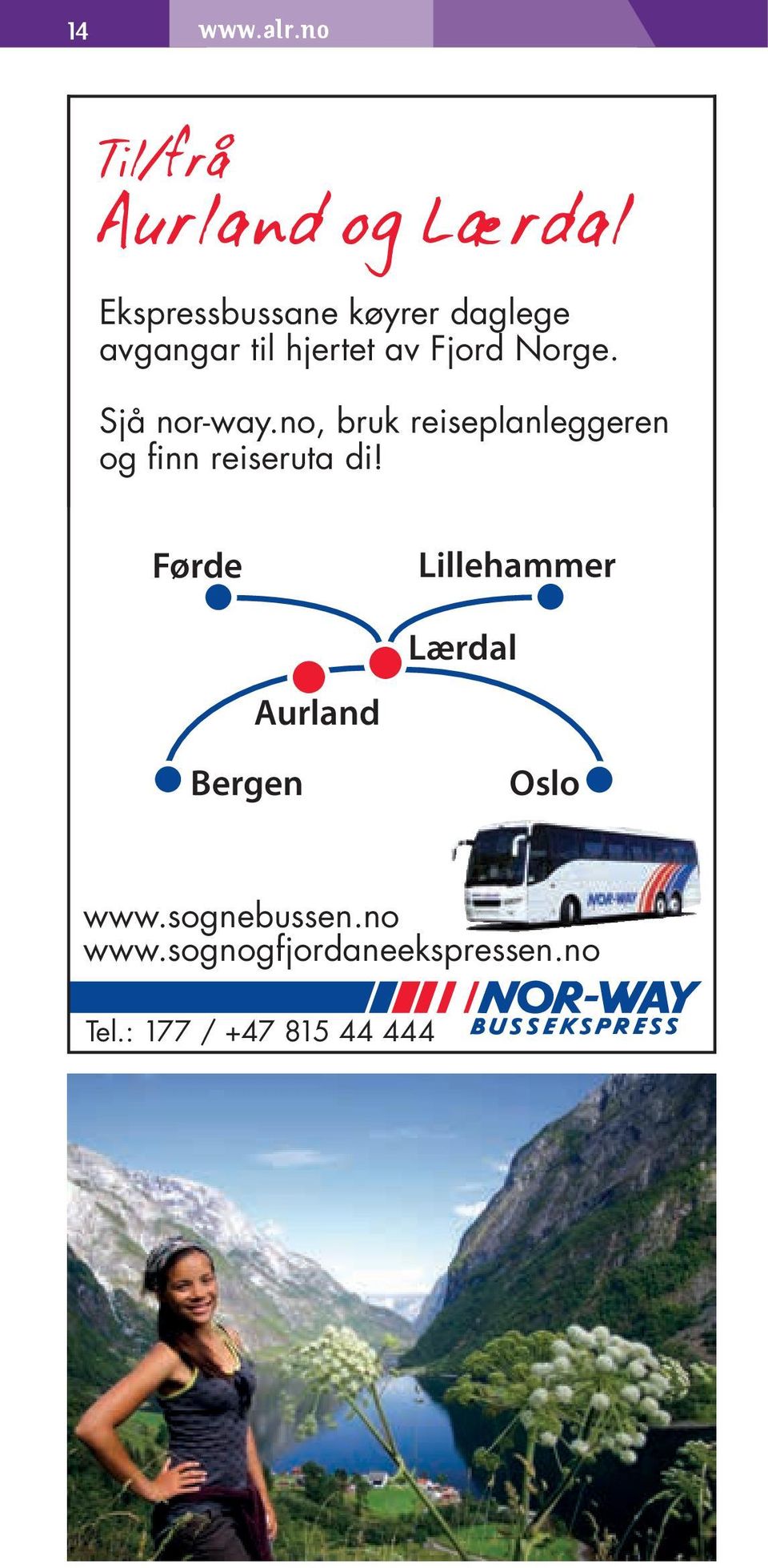 hjertet av Fjord Norge. Sjå nor-way.