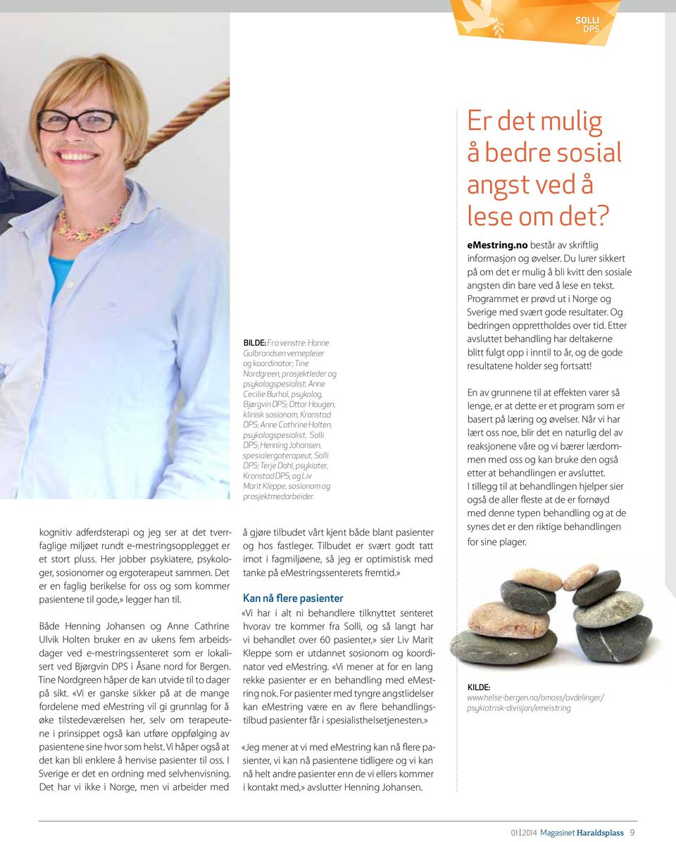 prosjektmedarbeider. SOLLI DPS: «Med emestring kan vi nå flere pasienter tidligere, og det er vi glade for,» sier Henning Johansen og Anne Cathrine Ulvik Holten.