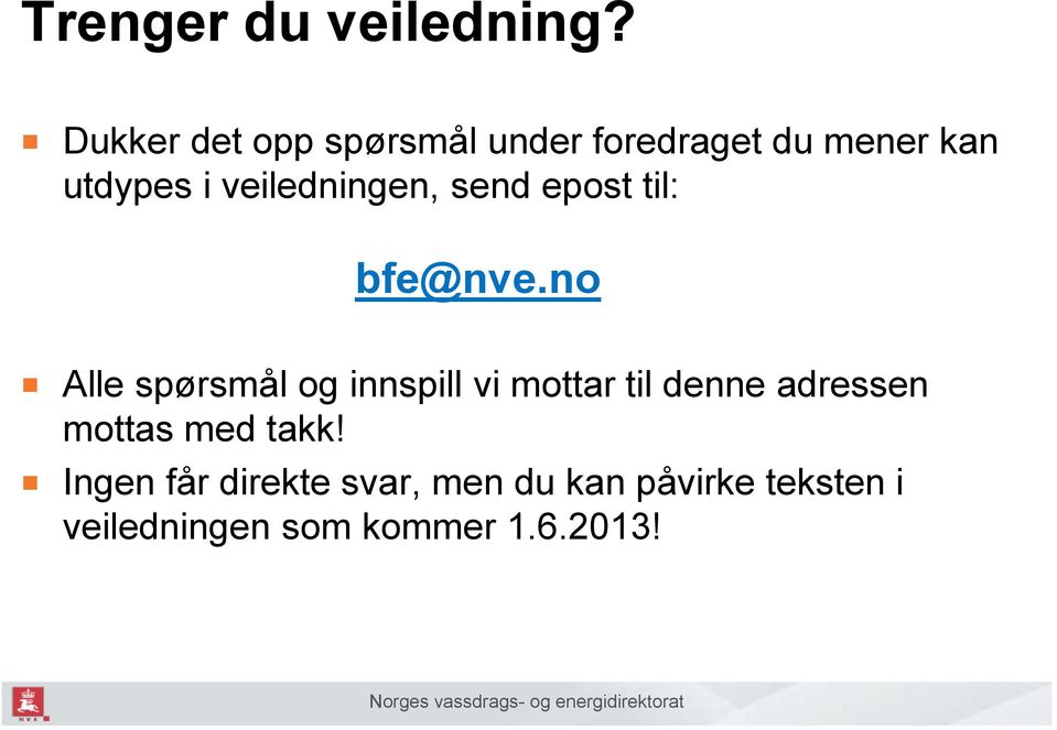 veiledningen, send epost til: bfe@nve.