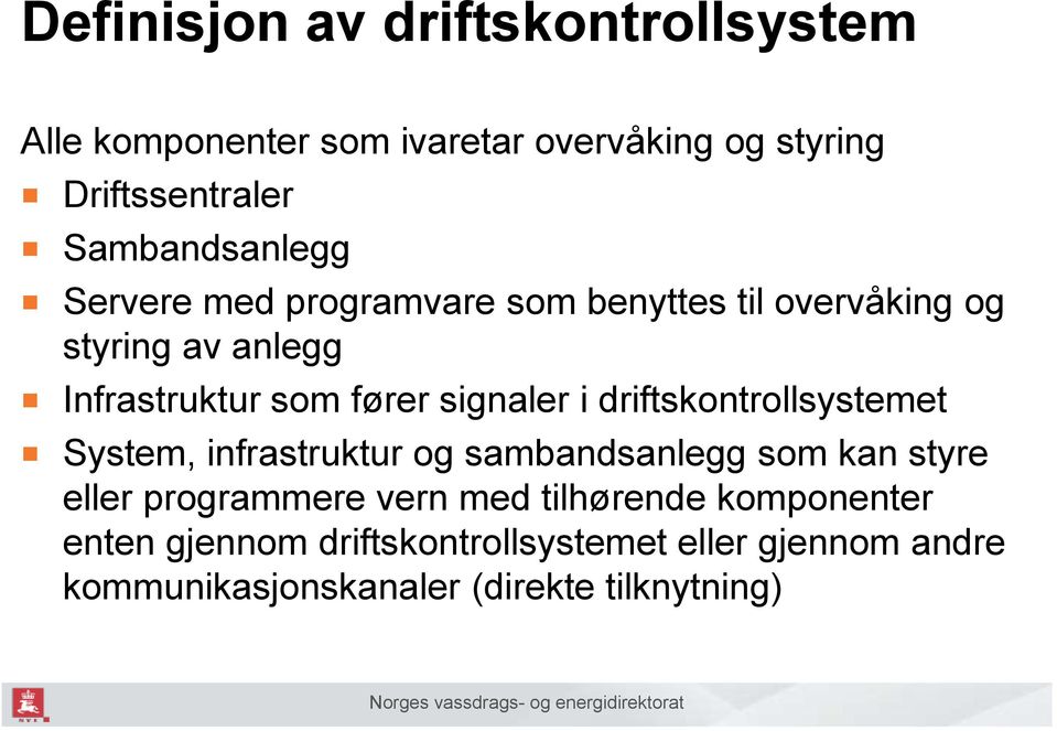 signaler i driftskontrollsystemet System, infrastruktur og sambandsanlegg som kan styre eller programmere vern