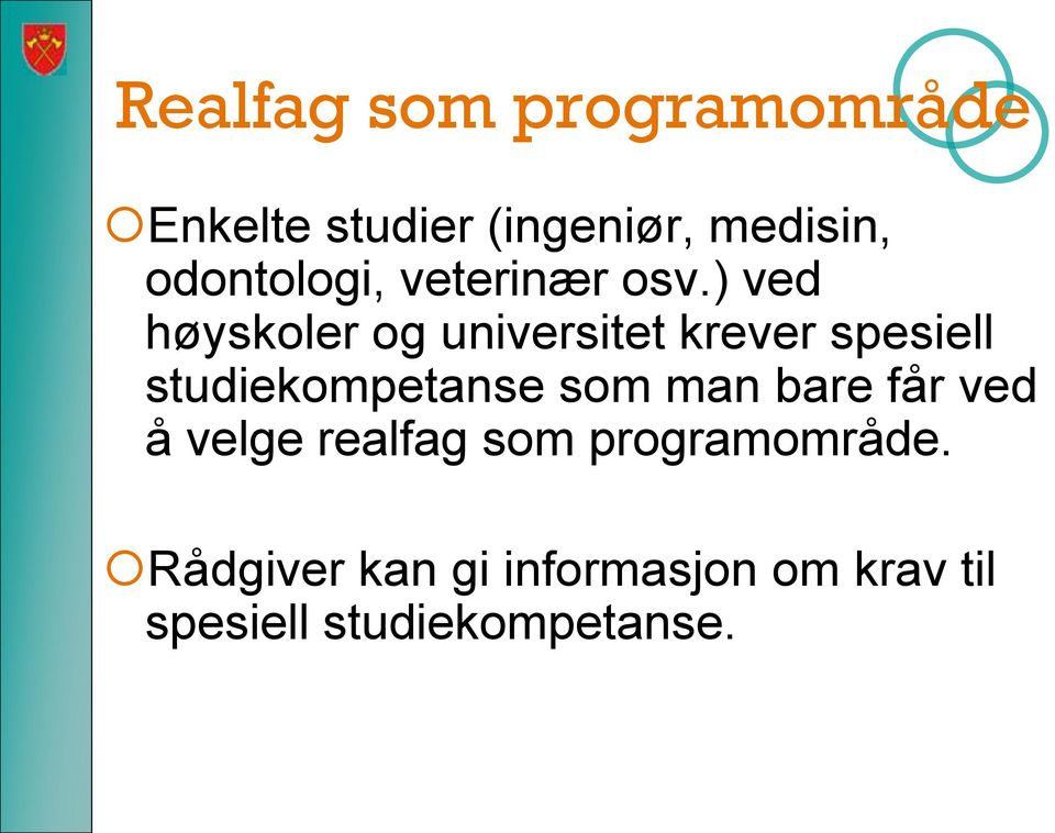 ) ved høyskoler og universitet krever spesiell studiekompetanse som