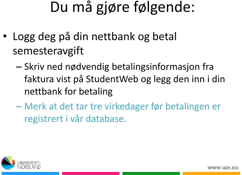 faktura vist på StudentWeb og legg den inn i din nettbank for