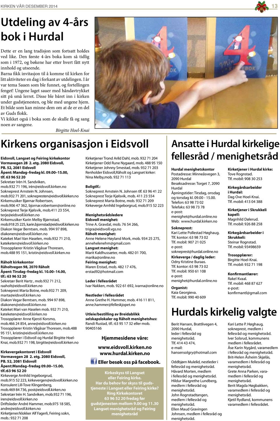 Barna fikk invitasjon til å komme til kirken for litt aktiviteter en dag i forkant av utdelingen. I år var tema Sauen som ble funnet, og fortellingen fenget!