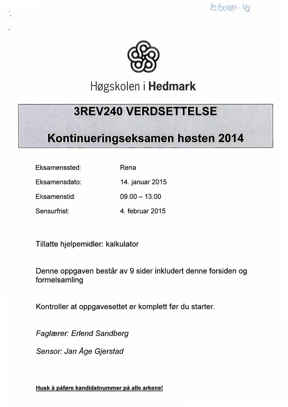 januar 2015 Eksamenstid: 09.00 13.00 Sensurfrist: 4.