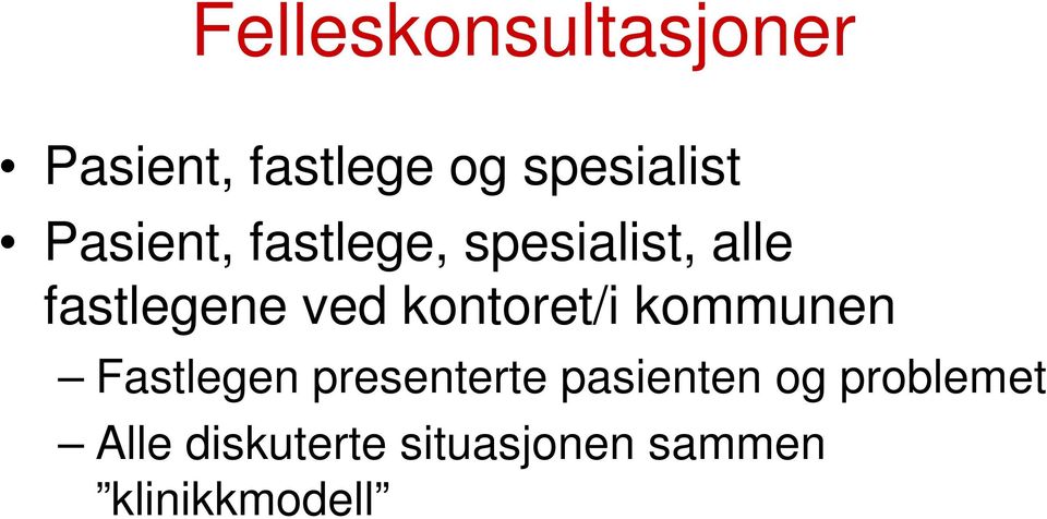 kontoret/i kommunen Fastlegen presenterte pasienten og