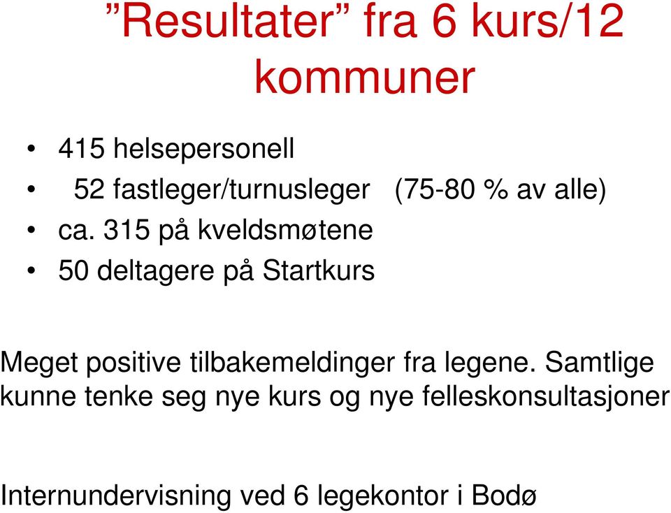 315 på kveldsmøtene 50 deltagere på Startkurs Meget positive