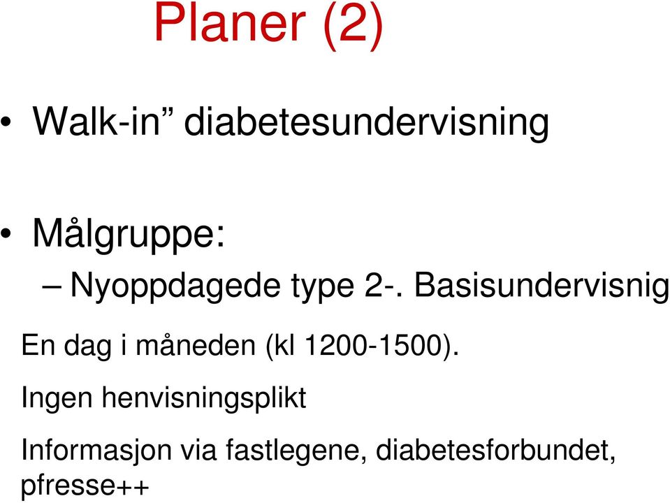 Basisundervisnig En dag i måneden (kl 1200-1500).