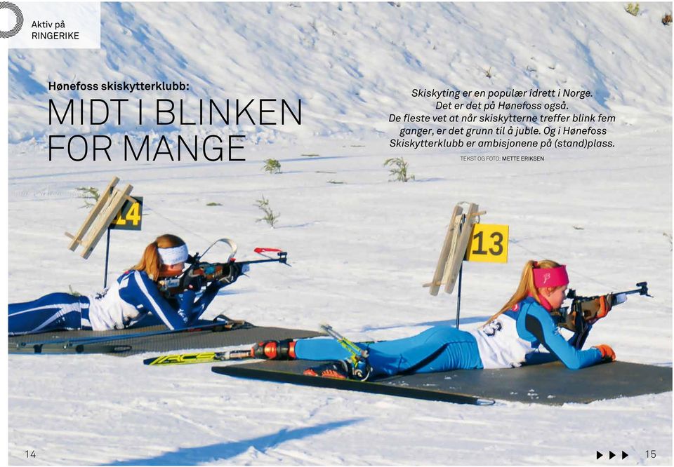 De fleste vet at når skiskytterne treffer blink fem ganger, er det grunn til å