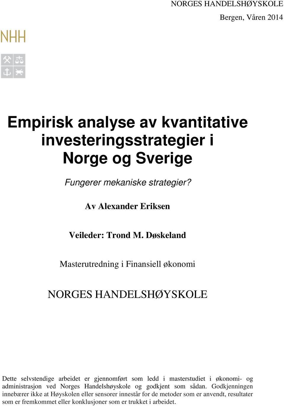 Døskeland Masterutredning i Finansiell økonomi NORGES HANDELSHØYSKOLE Dette selvstendige arbeidet er gjennomført som ledd i masterstudiet i