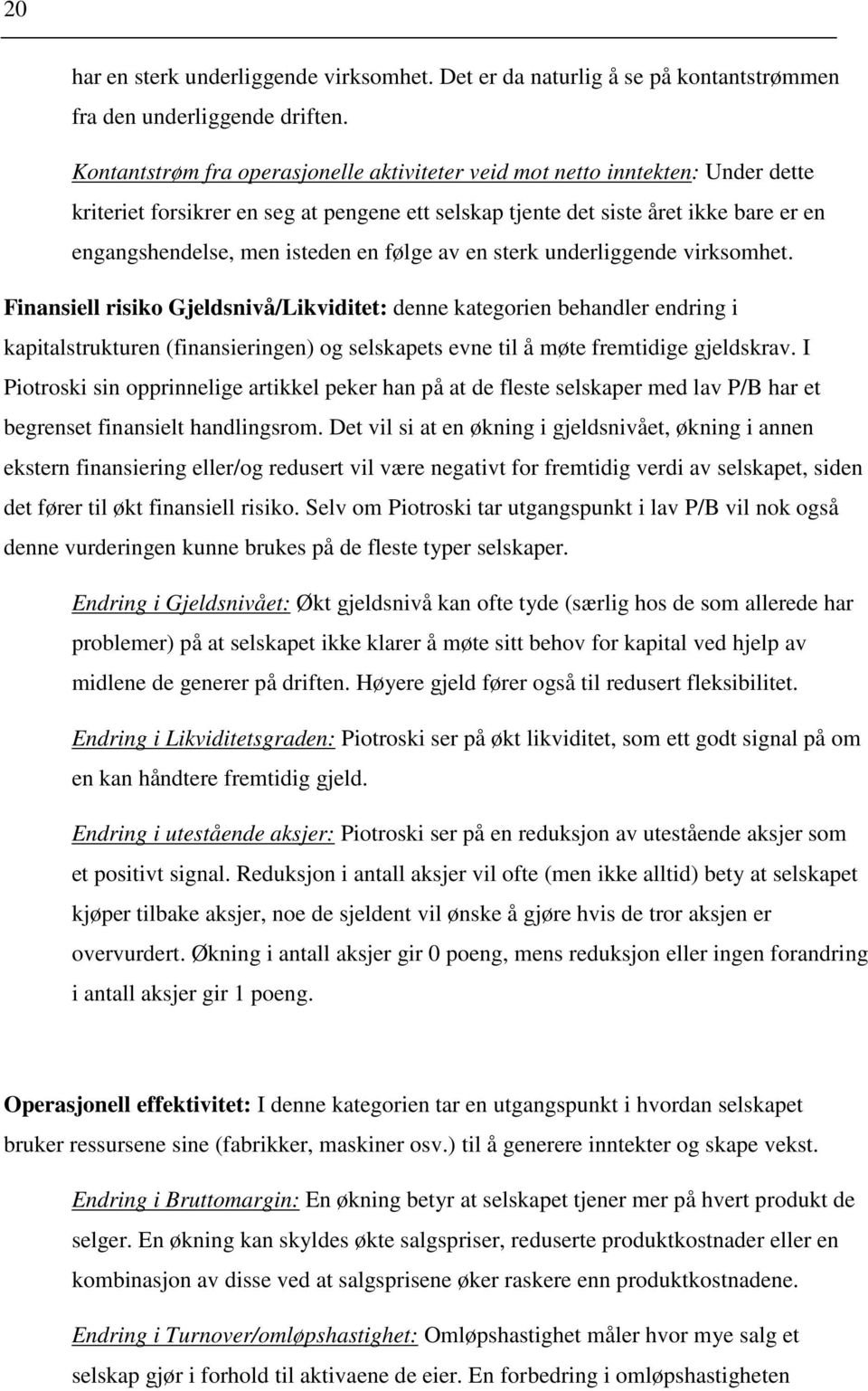 en følge av en sterk underliggende virksomhet.