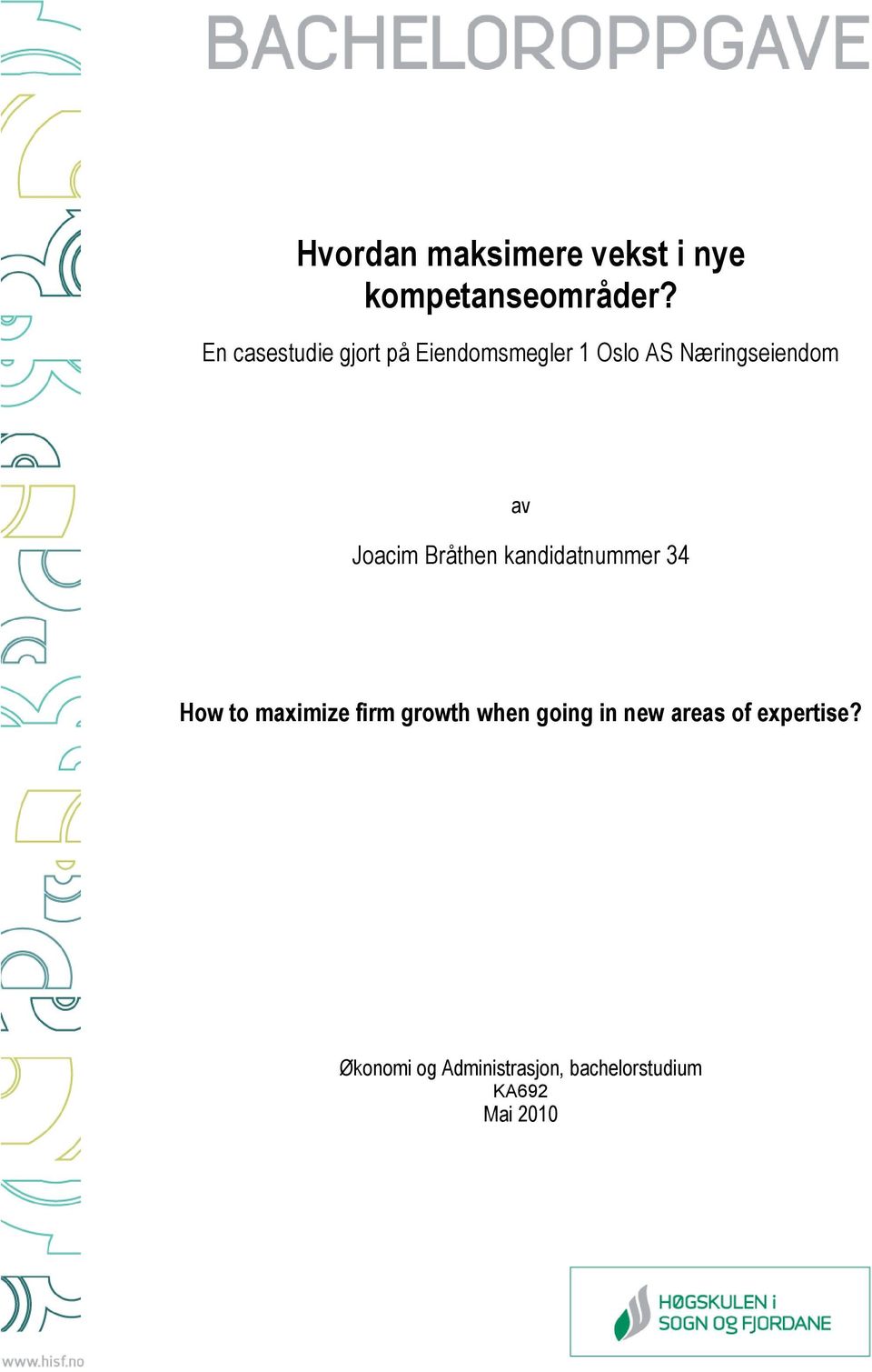 Joacim Bråthen kandidatnummer 34 How to maximize firm growth when