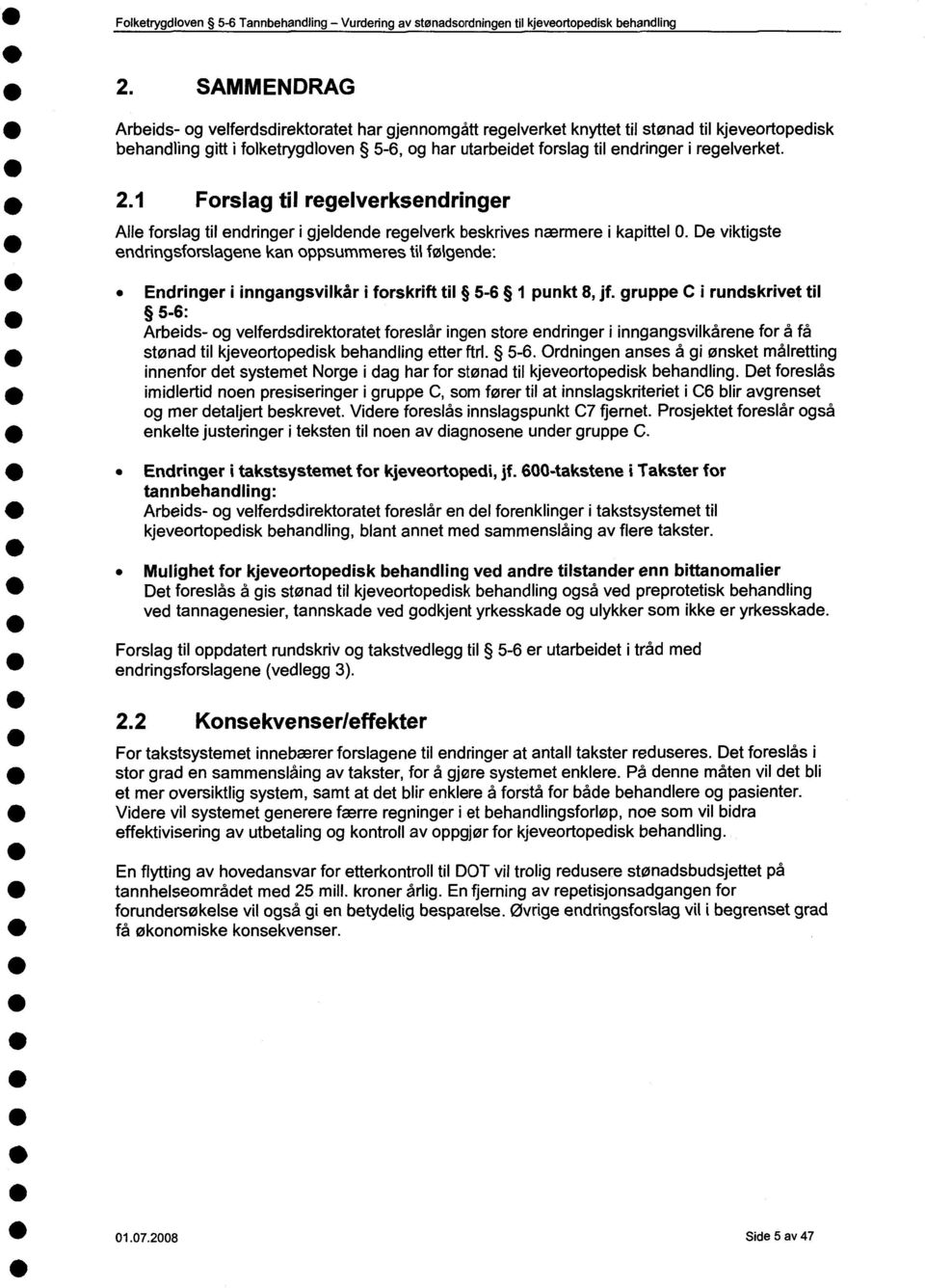 regelverket. 2.1 Forslag til regelverksendringer Alle forslag til endringer i gjeldende regelverk beskrives nærmere i kapittel.