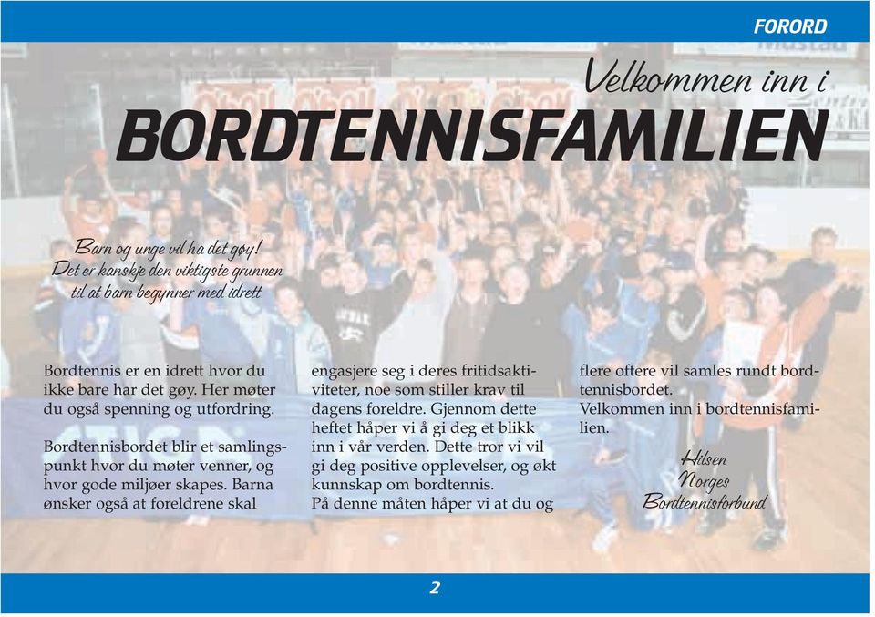 Bordtennisbordet blir et samlingspunkt hvor du møter venner, og hvor gode miljøer skapes.