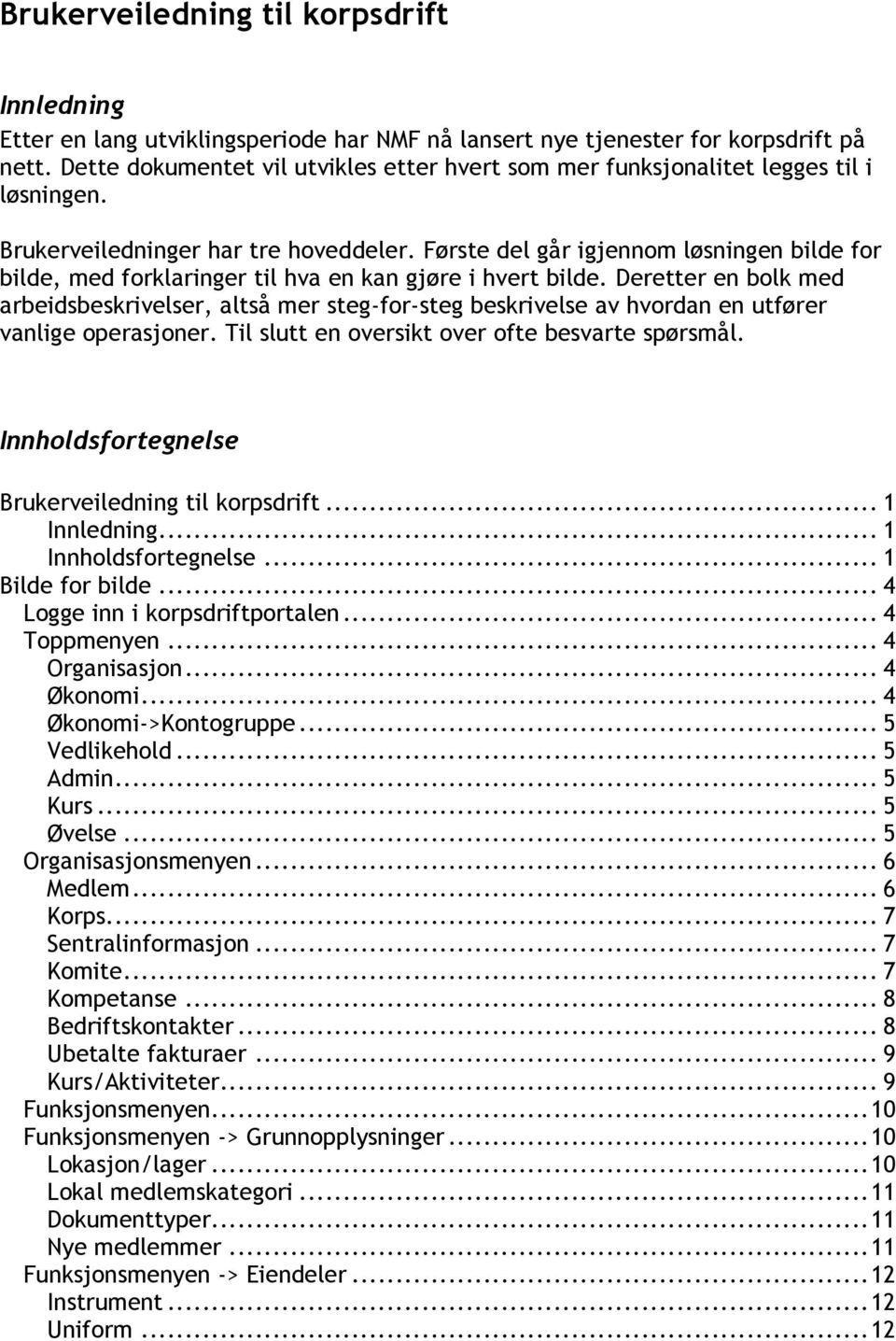 Første del går igjennom løsningen bilde for bilde, med forklaringer til hva en kan gjøre i hvert bilde.