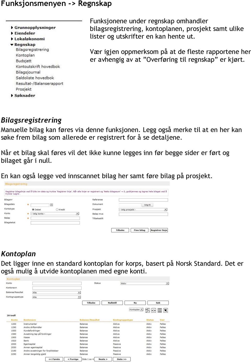 Legg også merke til at en her kan søke frem bilag som allerede er registrert for å se detaljene.