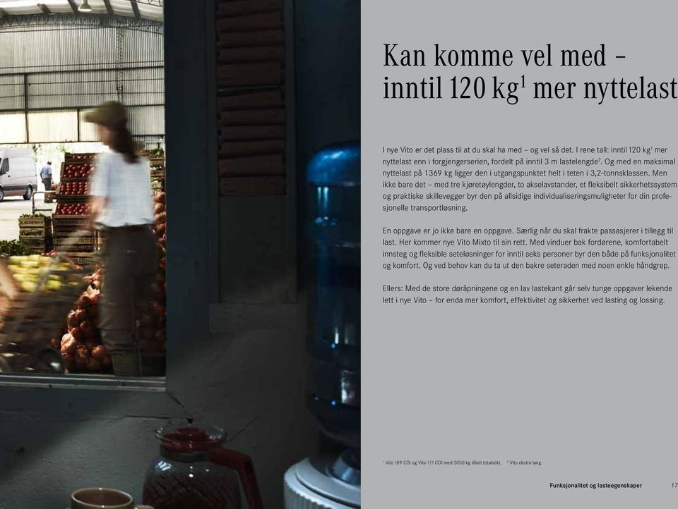 Og med en maksimal nyttelast på 1369 kg ligger den i utgangspunktet helt i teten i 3,2-tonnsklassen.