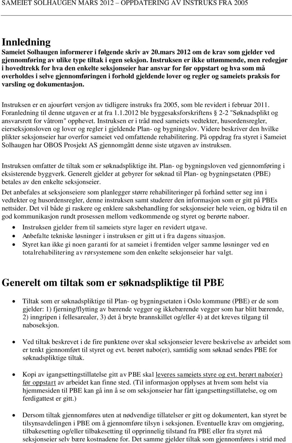 regler og sameiets praksis for varsling og dokumentasjon. Instruksen er en ajourført versjon av tidligere instruks fra 2005, som ble revidert i februar 2011.