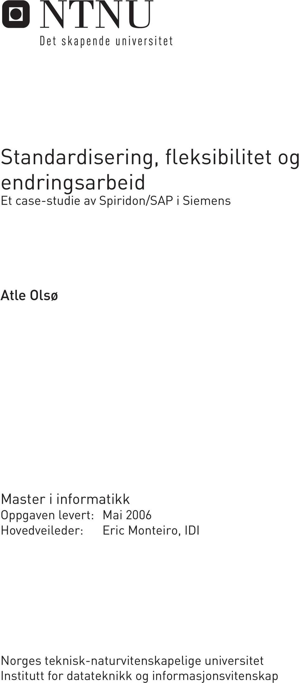levert: Mai 2006 Hovedveileder: Eric Monteiro, IDI Norges
