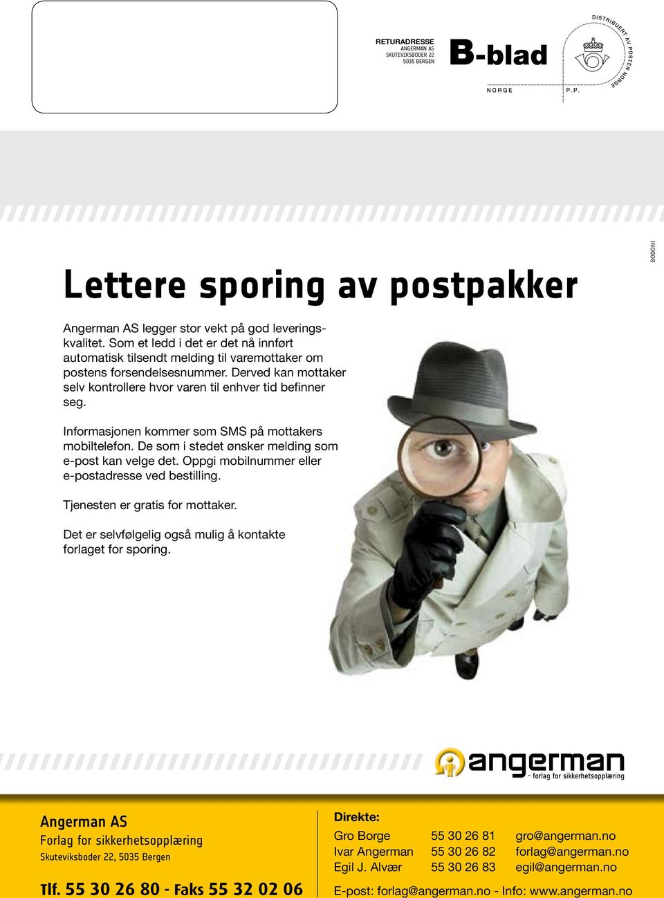 Informasjonen kommer som SMS på mottakers mobiltelefon. De som i stedet ønsker melding som e-post kan velge det. Oppgi mobilnummer eller e-postadresse ved bestilling. Tjenesten er gratis for mottaker.