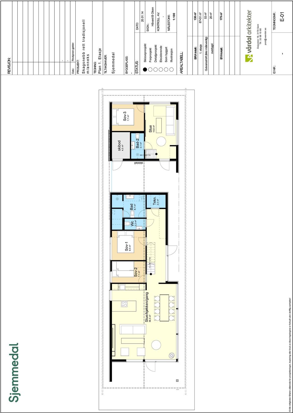 : Åslyveien 19, 3170 Sem Tlf. 33 06 10 80 20.01.14 MÅLESTOKK: 1:100 BRA totalt: 138 m² 87+31 m² 53 m² overbygd 20 m² 179 m² TEGNINGSNR.