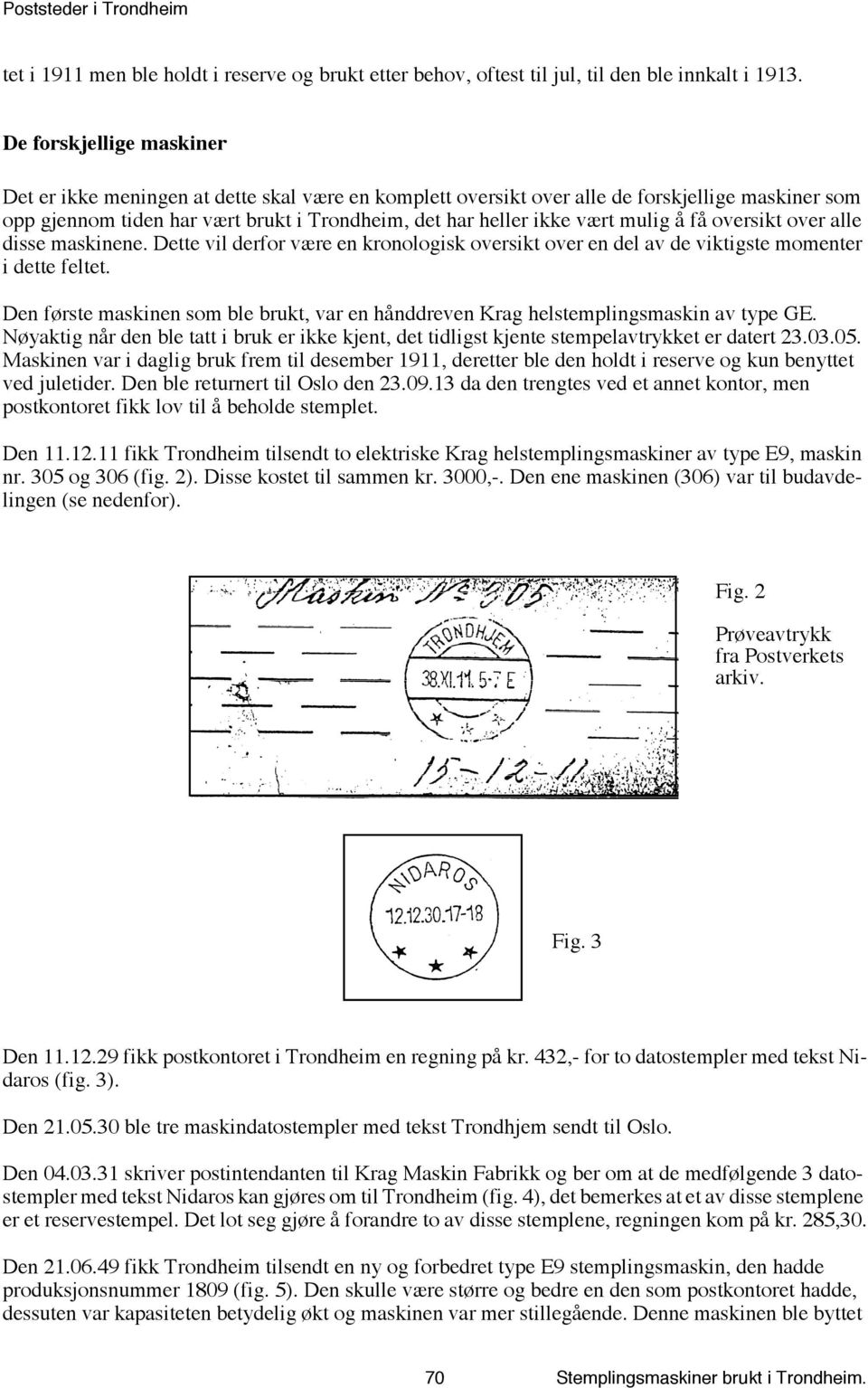 mulig å få oversikt over alle disse maskinene. Dette vil derfor være en kronologisk oversikt over en del av de viktigste momenter i dette feltet.