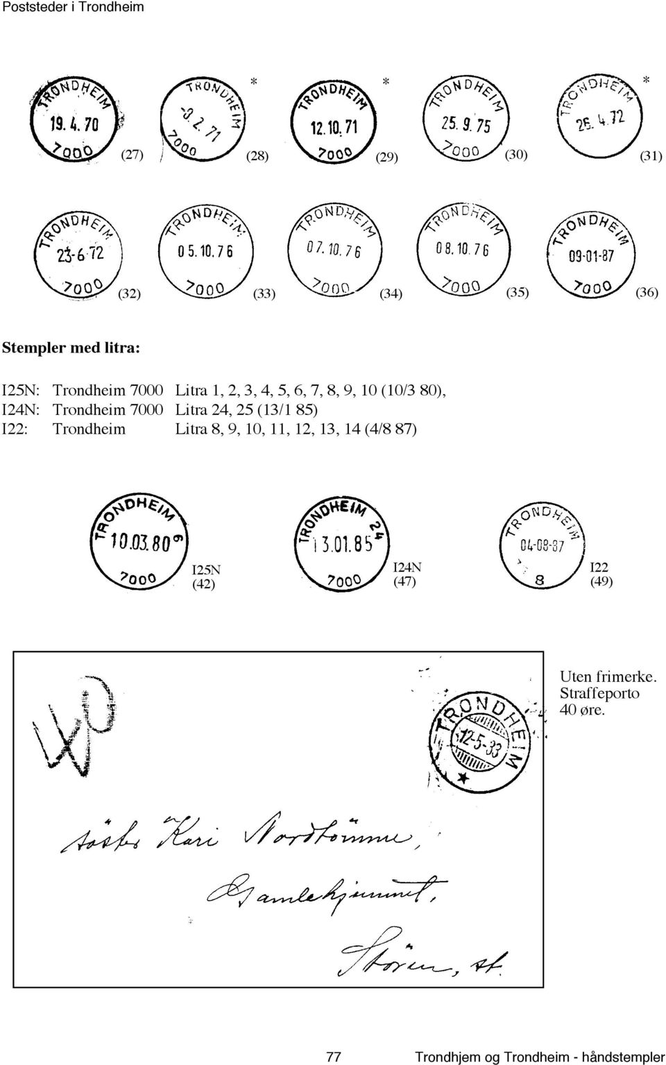 Litra 24, 25 (13/1 85) I22: Trondheim Litra 8, 9, 10, 11, 12, 13, 14 (4/8 87) I25N