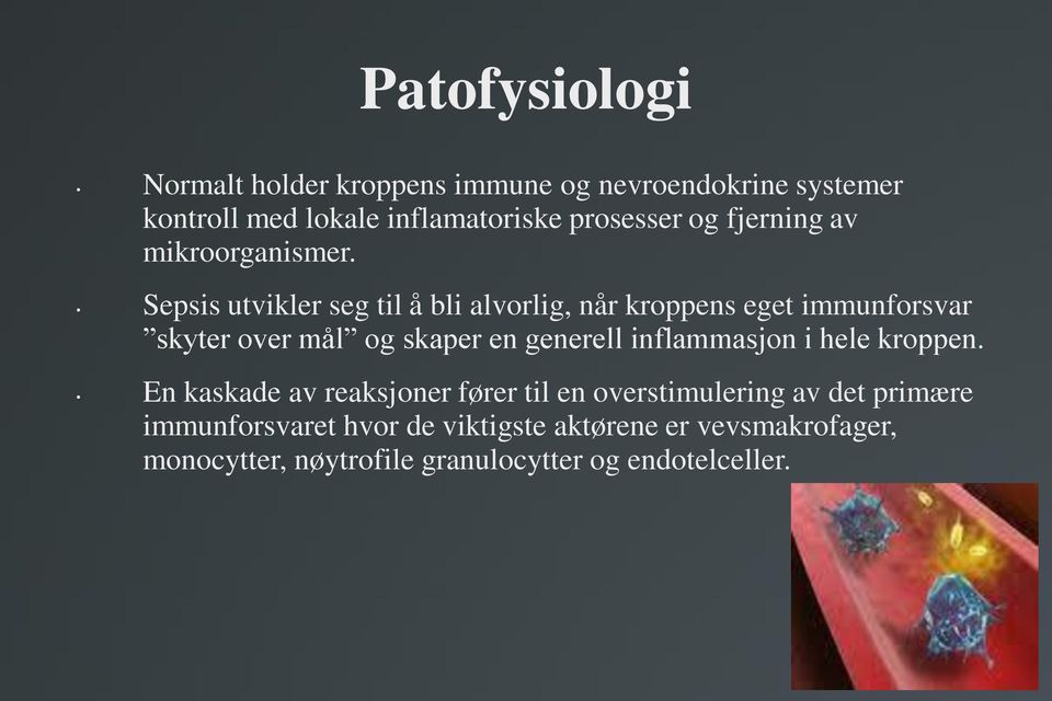 Sepsis utvikler seg til å bli alvorlig, når kroppens eget immunforsvar skyter over mål og skaper en generell