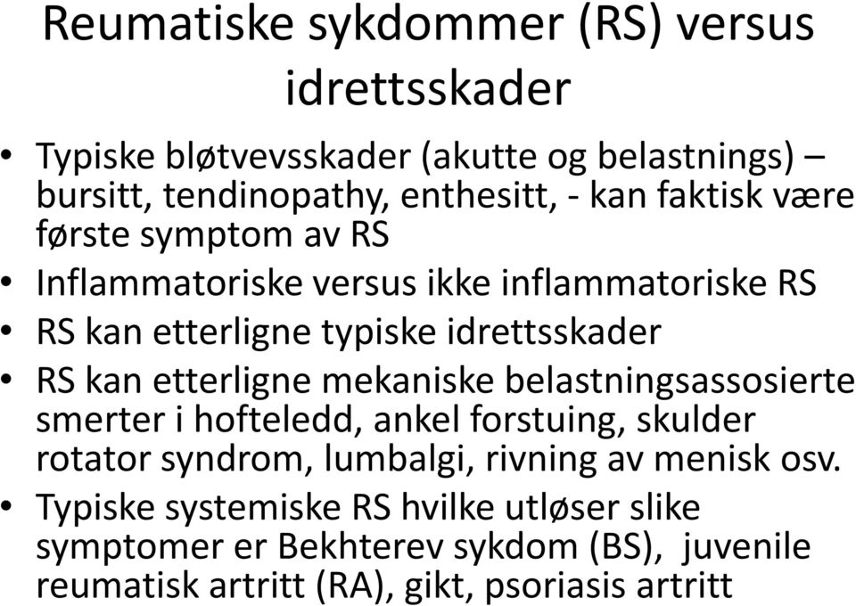 etterligne mekaniske belastningsassosierte smerter i hofteledd, ankel forstuing, skulder rotator syndrom, lumbalgi, rivning av menisk