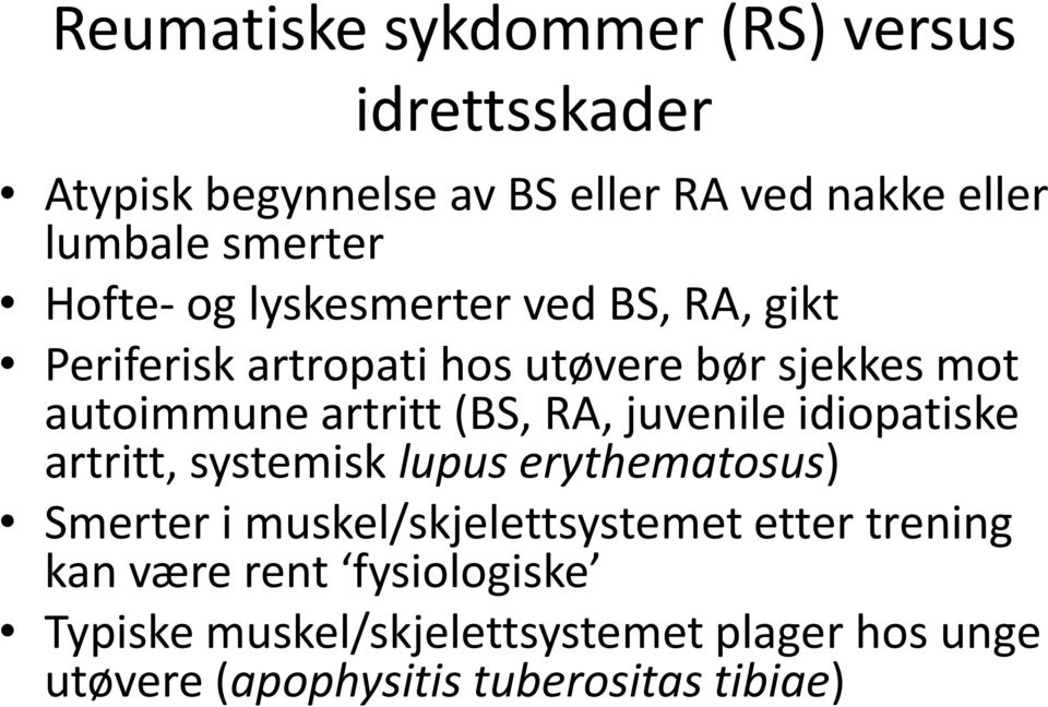 RA, juvenile idiopatiske artritt, systemisk lupus erythematosus) Smerter i muskel/skjelettsystemet etter trening