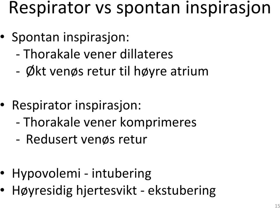 Respirator inspirasjon: Thorakale vener komprimeres Redusert