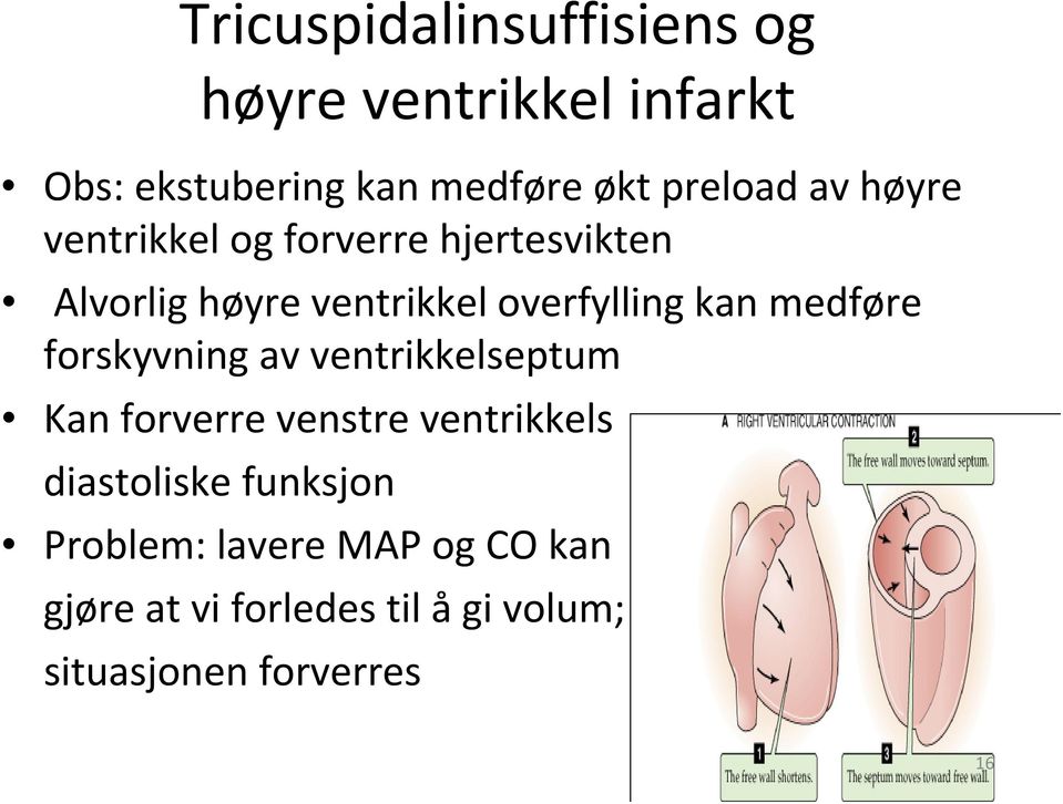 kan medføre forskyvning av ventrikkelseptum Kan forverre venstre ventrikkels diastoliske