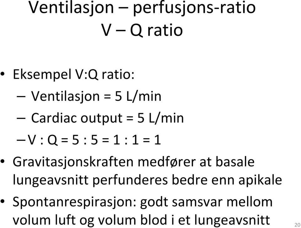 Gravitasjonskraften medfører at basale lungeavsnitt perfunderes bedre enn