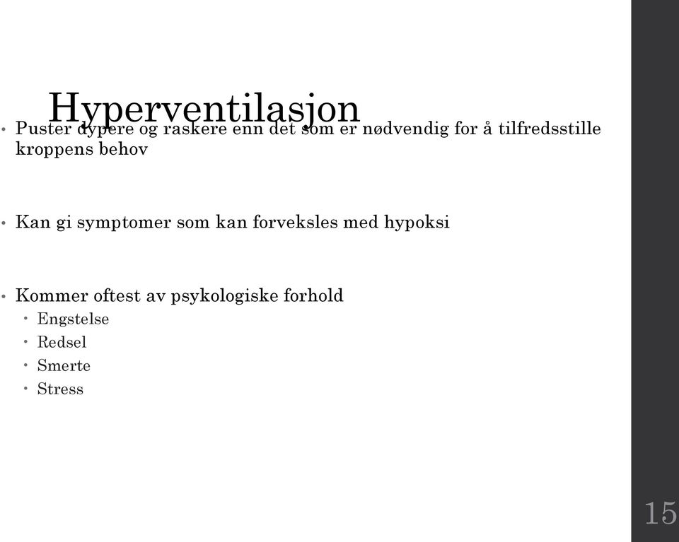 symptomer som kan forveksles med hypoksi Kommer oftest