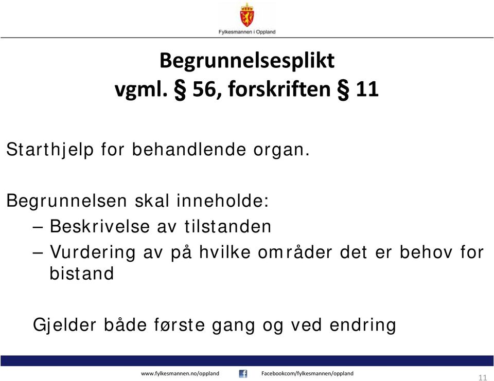 Begrunnelsen skal inneholde: Beskrivelse av tilstanden